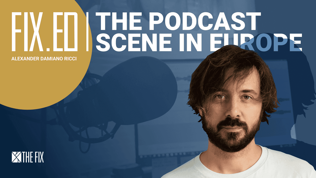 FixEd podcast: Alexander Damiano Ricci on podcasting in Europe