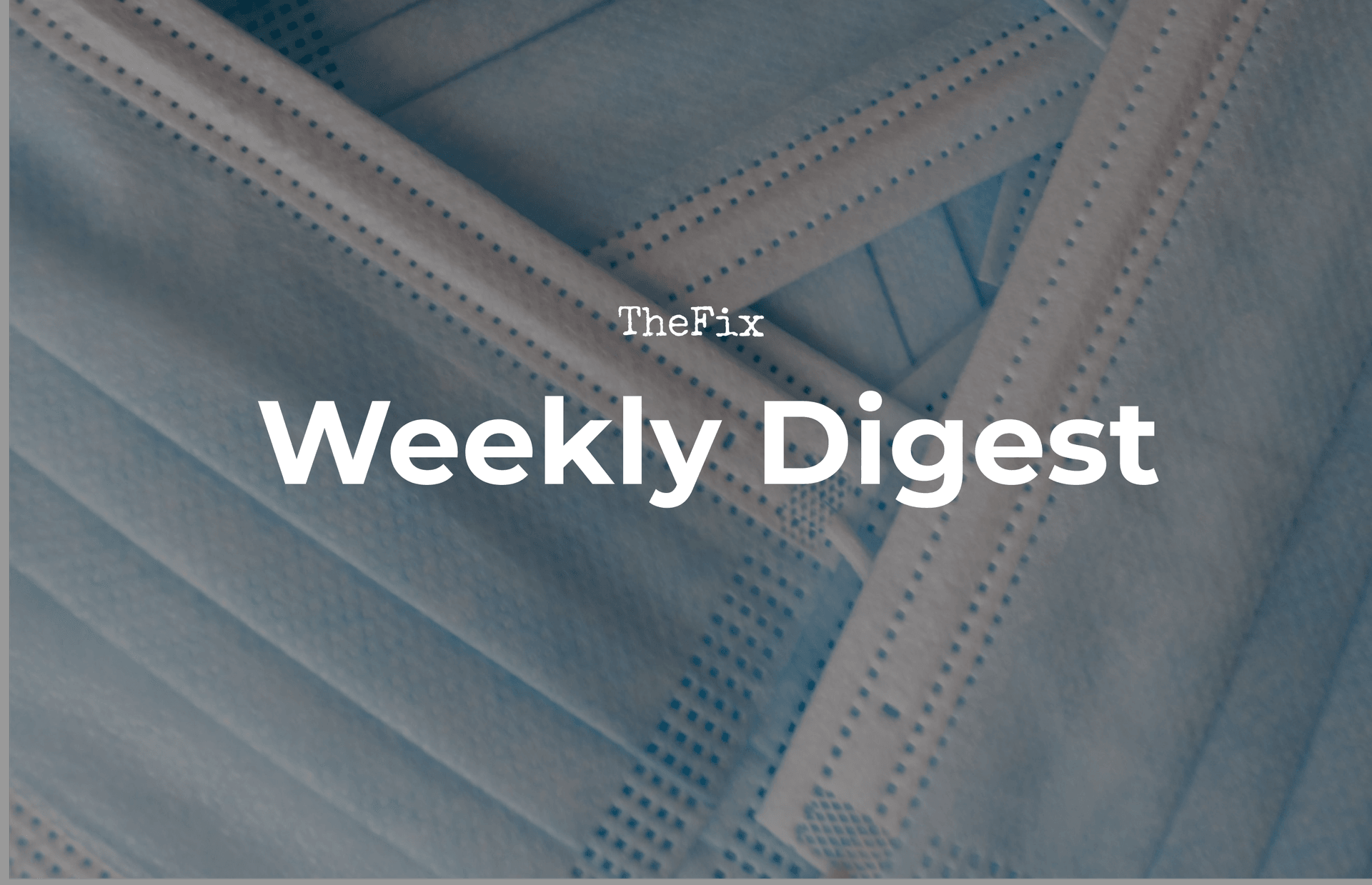 Weekly Digest: New Restrictions