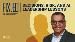 FixEd podcast: leadership lessons from Raju Narisetti