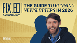 FixEd podcast: The guide to running newsletters in 2026, with Dan Oshinsky